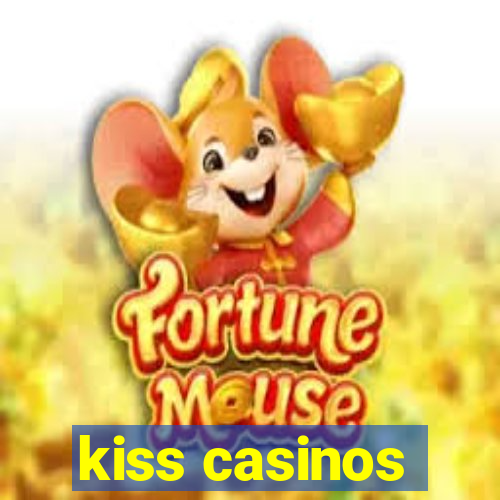 kiss casinos