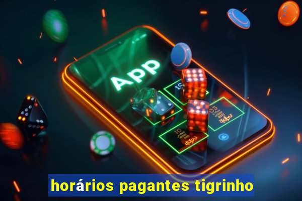 horários pagantes tigrinho