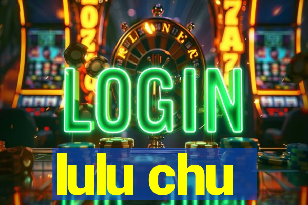 lulu chu