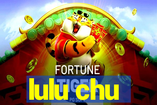 lulu chu