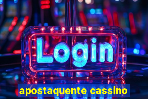 apostaquente cassino