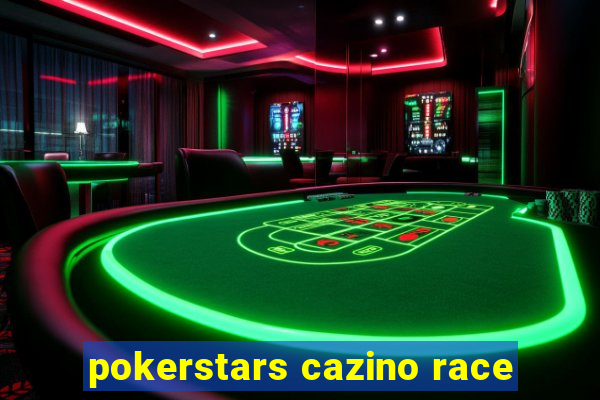 pokerstars cazino race