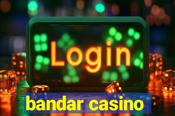 bandar casino