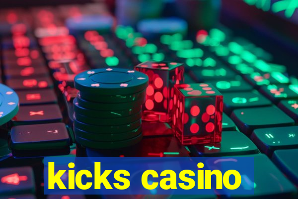 kicks casino