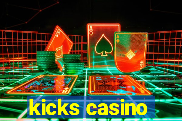 kicks casino