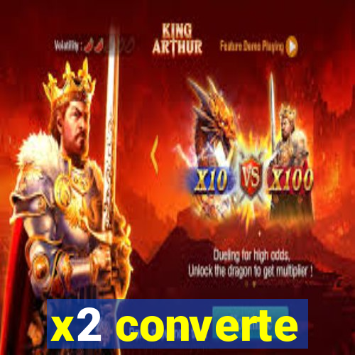 x2 converte