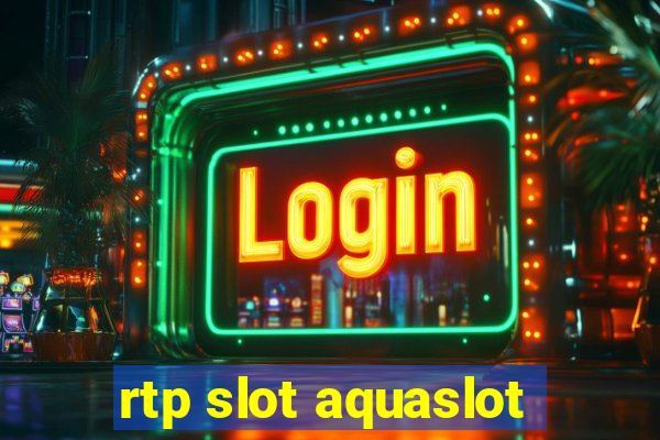 rtp slot aquaslot