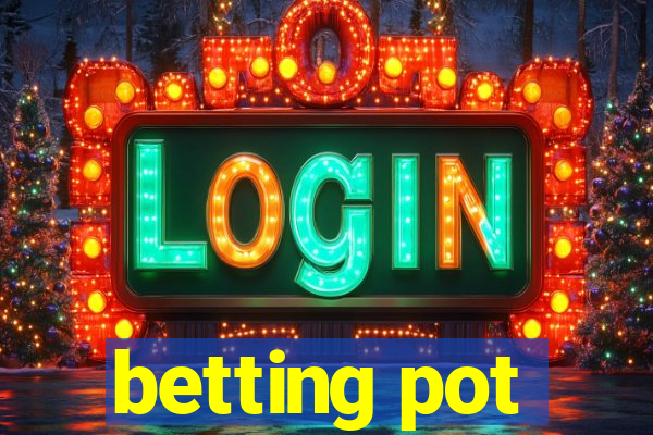 betting pot