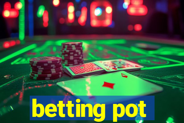 betting pot