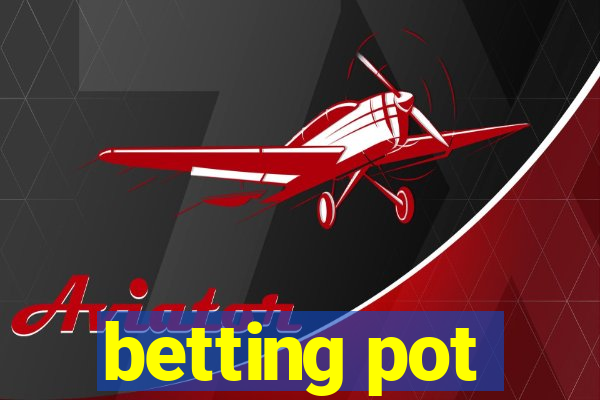 betting pot