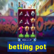 betting pot