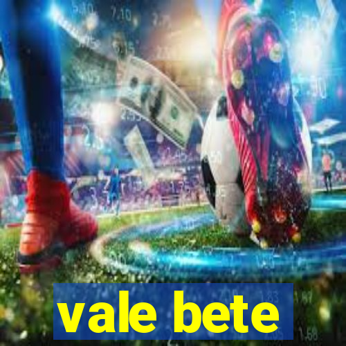 vale bete