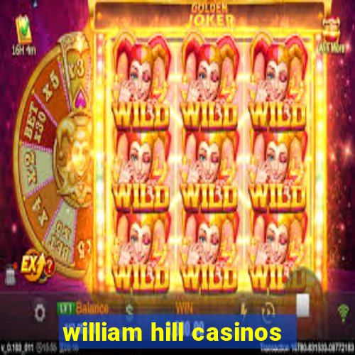 william hill casinos