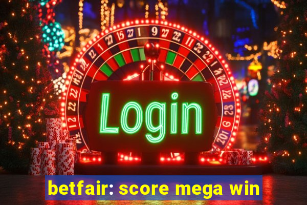 betfair: score mega win