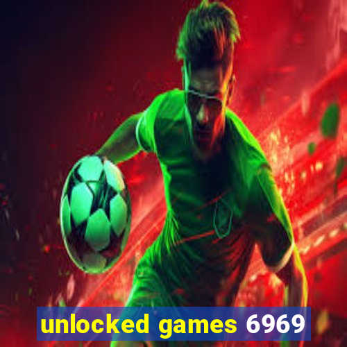 unlocked games 6969