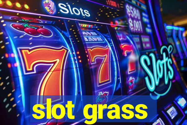 slot grass