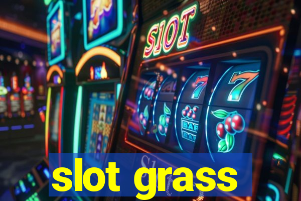 slot grass