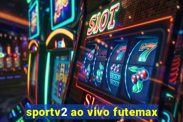 sportv2 ao vivo futemax