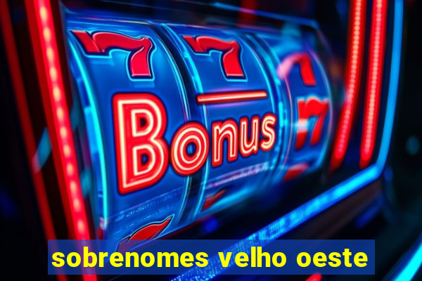 sobrenomes velho oeste