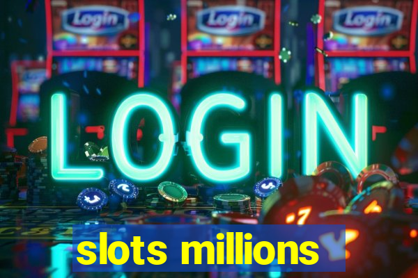 slots millions