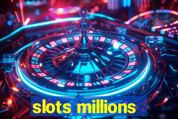 slots millions