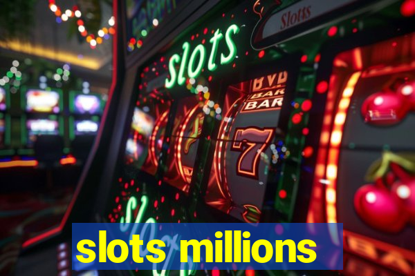 slots millions