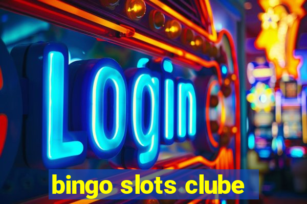 bingo slots clube