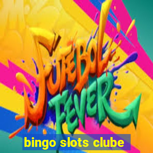 bingo slots clube