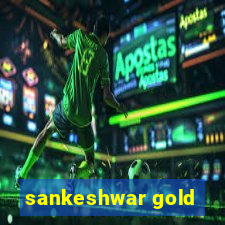 sankeshwar gold