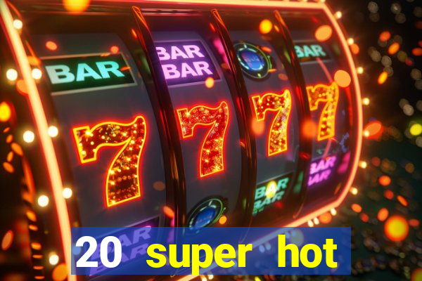 20 super hot casino game online