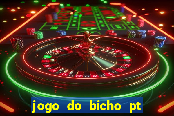 jogo do bicho pt sp 14hs hoje