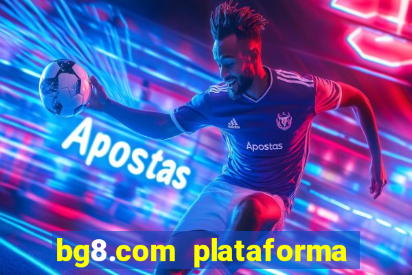 bg8.com plataforma paga mesmo