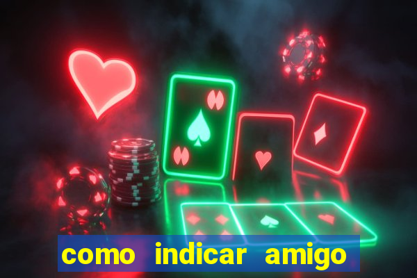 como indicar amigo na bet365