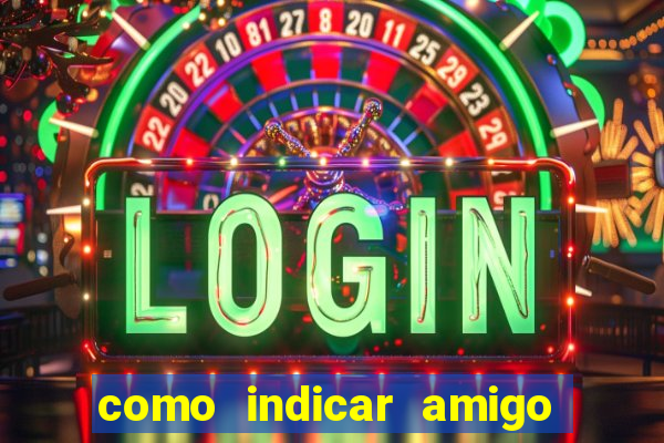 como indicar amigo na bet365