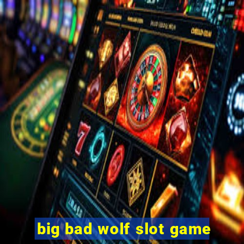 big bad wolf slot game