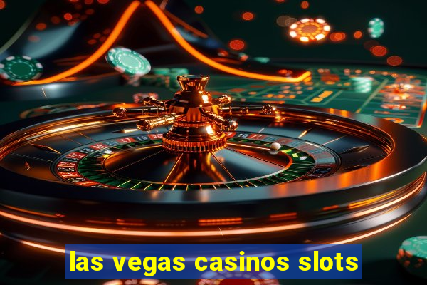 las vegas casinos slots