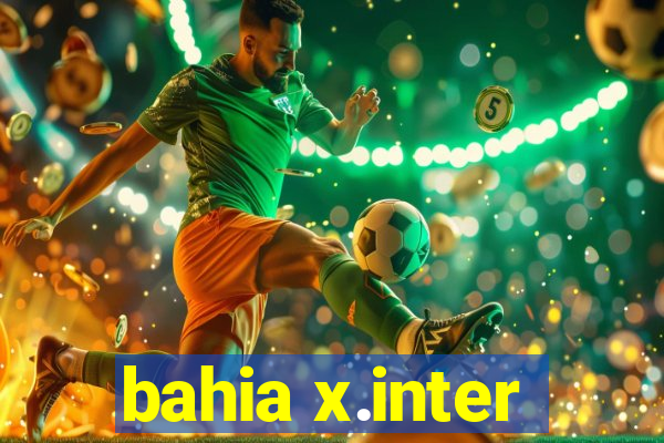 bahia x.inter