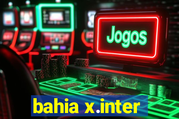 bahia x.inter