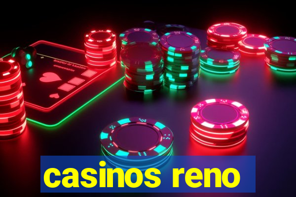 casinos reno