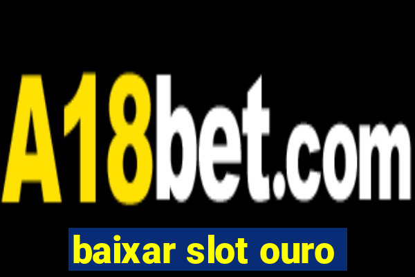 baixar slot ouro