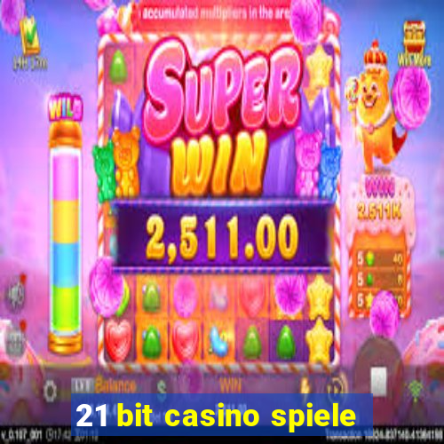 21 bit casino spiele