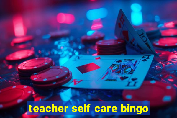 teacher self care bingo