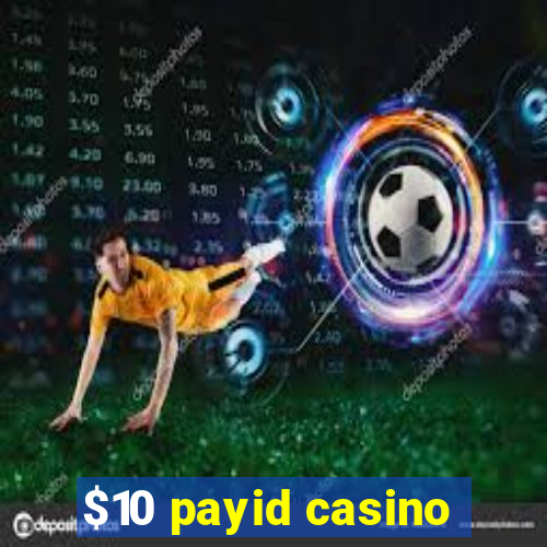 $10 payid casino