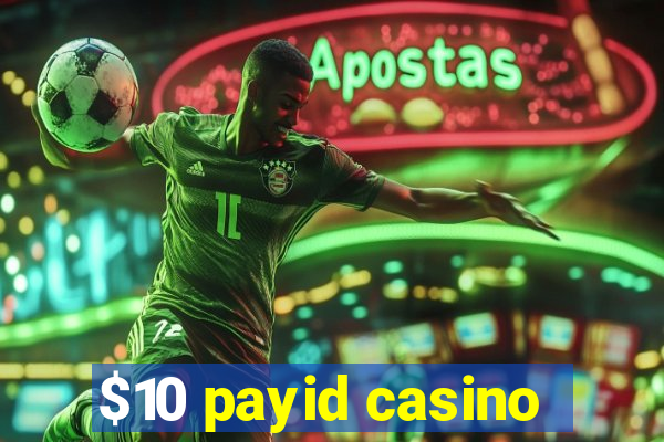 $10 payid casino