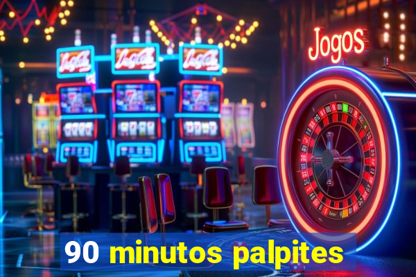 90 minutos palpites