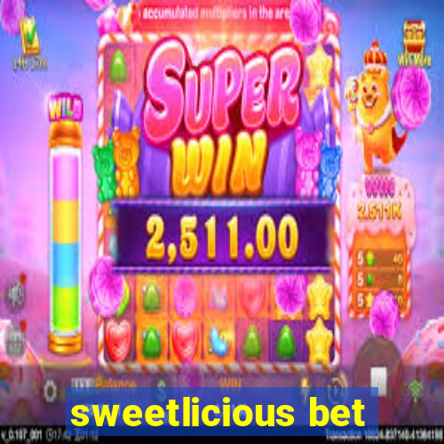 sweetlicious bet