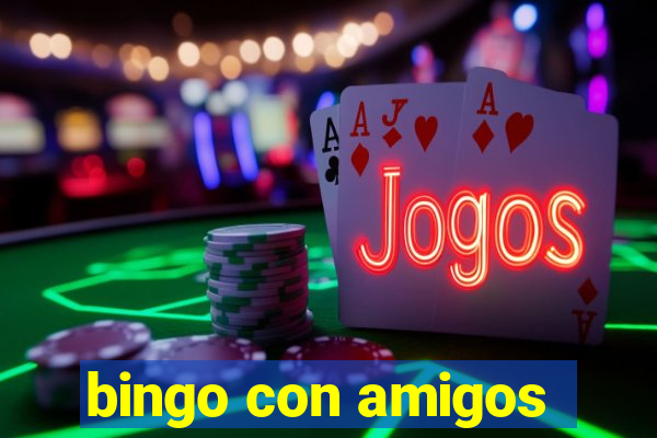 bingo con amigos