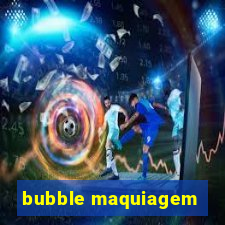 bubble maquiagem