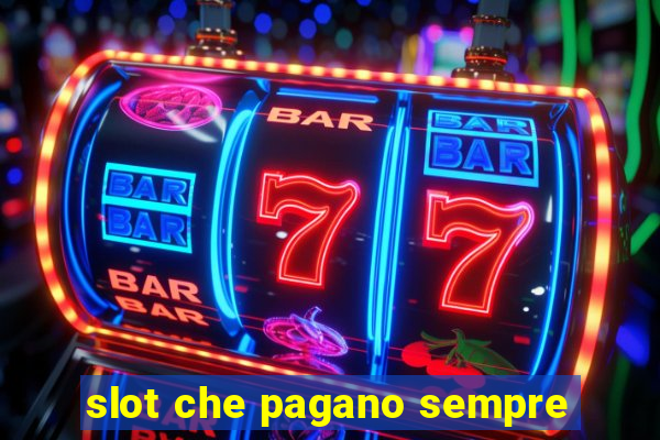 slot che pagano sempre