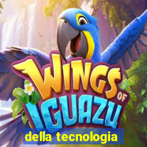 della tecnologia